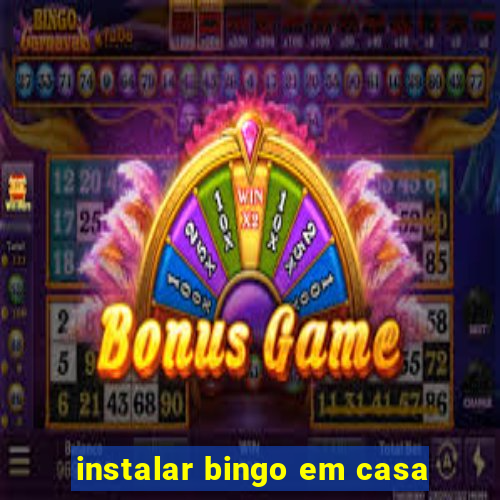 instalar bingo em casa